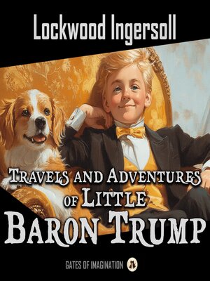 cover image of Travels and Adventures of Little Baron Trump and his Wonderful Dog Bulger